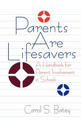 Parents Are Lifesavers : A Handbook for Parent Involvement in Schools