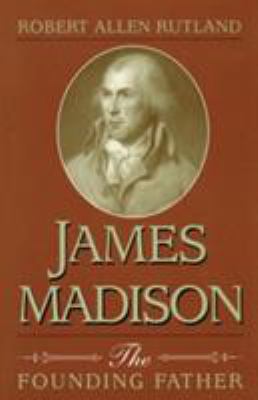 James Madison : The Founding Father