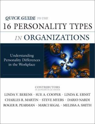 Quick Guide to the 16 Personality Types in Organizations : Understanding Personality Differences in the Workplace