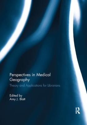 Perspectives in Medical Geography : Theory and Applications for Librarians