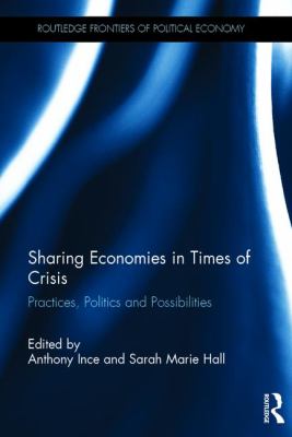 Sharing Economies in Times of Crisis : Practices, Politics and Possibilities