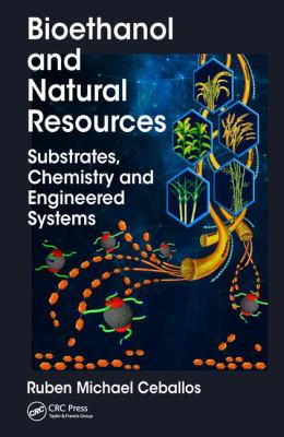Bioethanol and Natural Resources : Substrates, Chemistry and Engineered Systems