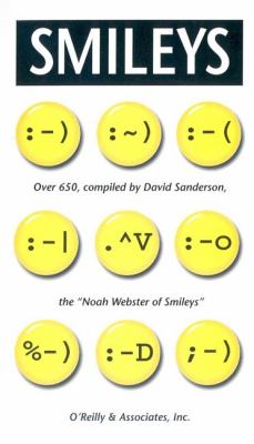 Smileys : Over 650, Compiled by David Sanderson, the Noah Webster of Smileys