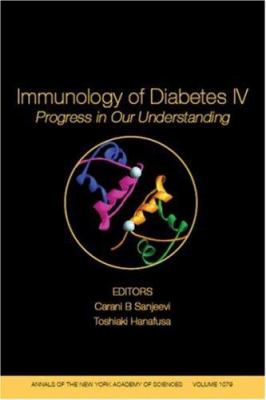 Immunology of Diabetes IV : Progress in Our Understanding, Volume 1079