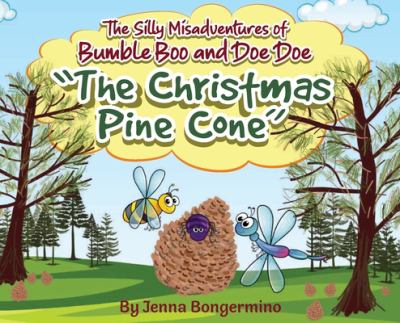 The Silly Misadventures of Bumble Boo and Doe Doe : The Christmas Pine Cone