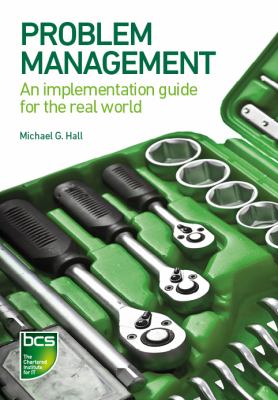 Problem Management : An Implementation Guide for the Real World