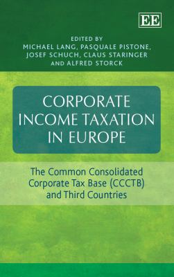 Corporate Income Taxation in Europe : The Common Consolidated Corporate Tax Base (CCTB) and Third Countries