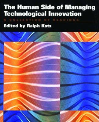 The Human Side of Managing Technological Innovation : A Collection of Readings