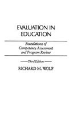 Evaluation in Education : Foundations of Competency Assessment and Program Review