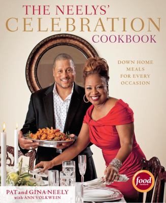 The Neelys' Celebration Cookbook : Down Home Meals for Every Occasion