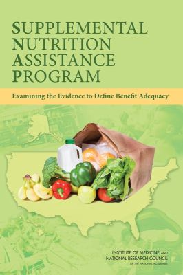 Supplemental Nutrition Assistance Program : Examining the Evidence to Define Benefit Adequacy