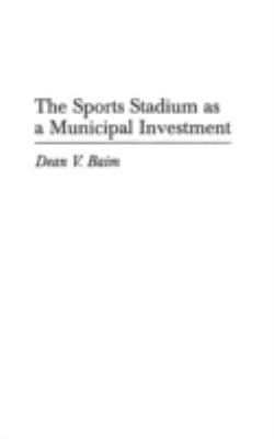 The Sports Stadium As a Municipal Investment