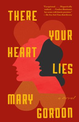 There Your Heart Lies : A Novel