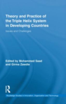 Theory and Practice of the Triple Helix Model in Developing Countries : Issues and Challenges