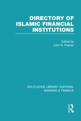 Directory of Islamic Financial Institutions (RLE: Banking and Finance)