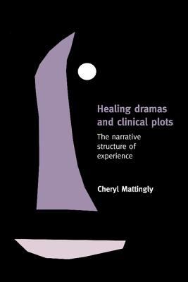 Healing Dramas and Clinical Plots : The Narrative Structure of Experience