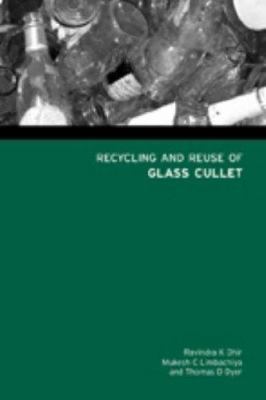 Recycling and Reuse of Glass Cullet : Proceedings of the International Symposium