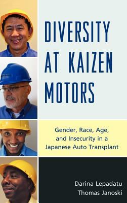Diversity at Kaizen Motors : Gender, Race, Age, and Insecurity in a Japanese Auto Transplant