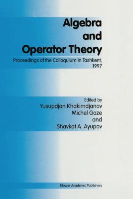 Algebra and Operator Theory : Proceedings of the Colloquium in Tashkent, 1997