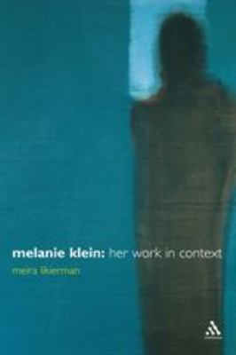 Melanie Klein : Her Work in Context