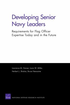 Developing Senior Navy Leaders : Requirements for Flag Officer Expertise Today and in the Future