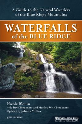 Waterfalls of the Blue Ridge : A Hiking Guide to the Cascades of the Blue Ridge Mountains