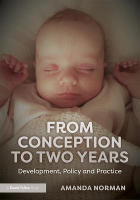 From Conception to Two Years : Development, Policy and Practice