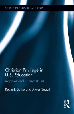 Christian Privilege in U. S. Education : Legacies and Current Issues