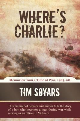 Where's Charlie? : Memories from A Time of War, 1965-68