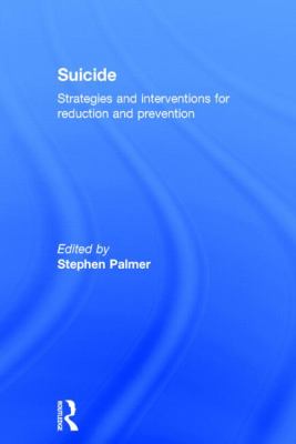 Suicide : Strategies and Interventions for Reduction and Prevention