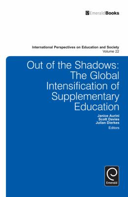Out of the Shadows : The Global Intensification of Supplementary Education: Supplementary Education
