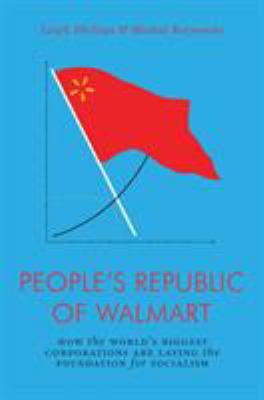 The People's Republic of Walmart : How the World's Biggest Corporations Are Laying the Foundation for Socialism