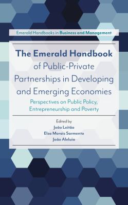 The Emerald Handbook of Public-Private Partnerships in Developing and Emerging Economies : Perspectives on Public Policy, Entrepreneurship and Poverty