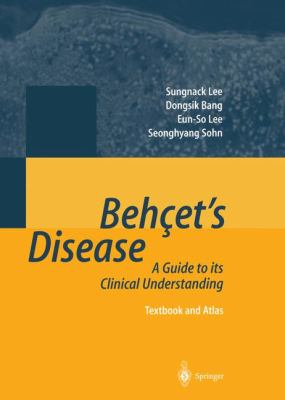 Behçet's Disease : A Guide to Its Clinical Understanding Textbook and Atlas