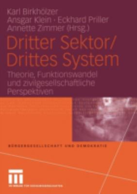 Dritter Sektor / Drittes System : Theorie, Funktionswandel und Zivilgesellschaftliche Perspektiven