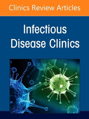 Infection Prevention and Control in Healthcare, Part II: Clinical Management of Infections, an Issue of Infectious Disease Clinics of North America
