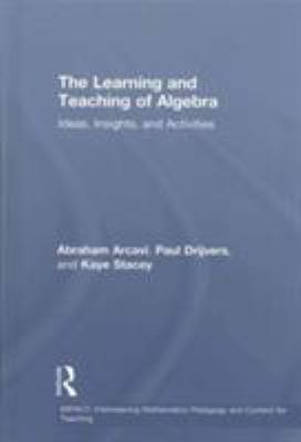 The Learning and Teaching of Algebra : Ideas, Insights and Activities