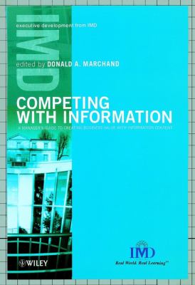 Competing with Information : A Manager's Guide to Creating Business Value with Information Content