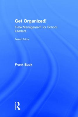 Get Organized! : Time Management for School Leaders