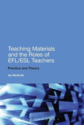 Teaching Materials and the Roles of EFL/ESL Teachers : Practice and Theory