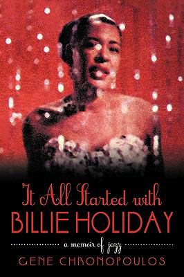 It All Started with Billie Holiday : A Memoir of Jazz