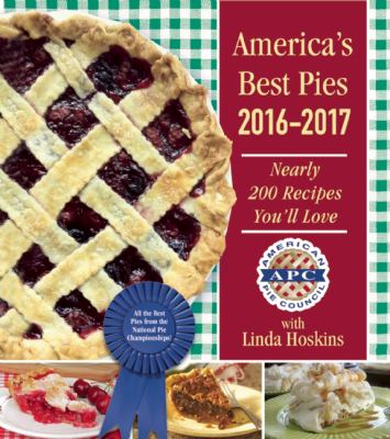 America's Best Pies 2016-2017 : Nearly 200 Recipes You'll Love
