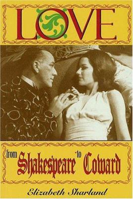 Love from Shakespeare to Coward : An Enlightening Entertainment