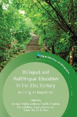 Bilingual and Multilingual Education in the 21st Century : Building on Experience