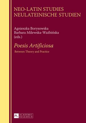 «Poesis Artificiosa» : Between Theory and Practice