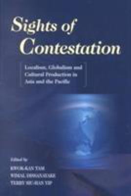 Sights of Contestation : Localism, Globalism, and Cultural Production in Asia and the Pacific