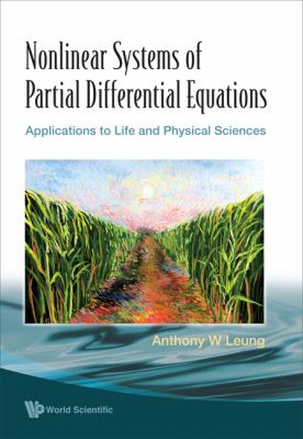 Nonlinear Systems of Partial Differential Equations : Applications to Life and Physical Sciences