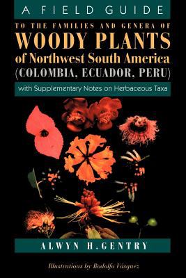 A Field Guide to the Families and Genera of Woody Plants of Northwest South America (Columbia, Ecuador, Peru)