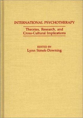 International Psychotherapy : Theories, Research and Cross-Cultural Implications