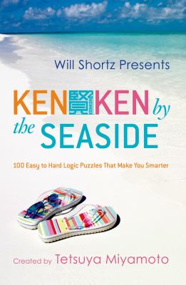 KenKen by the Seaside : 100 Easy to Hard Logic Puzzles That Make You Smarter